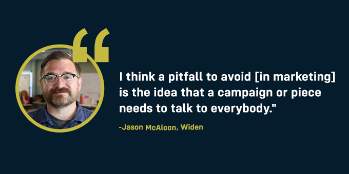 Your campaign doesn't need to speak to everyone.