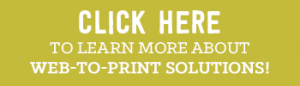 Click Here for Web-To-Print Solutions!