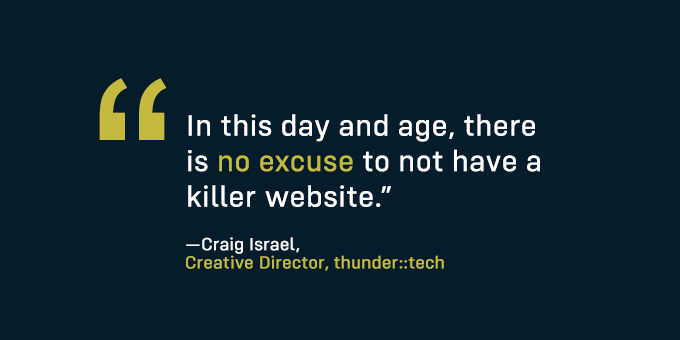 There's no excuse to not have a killer website.